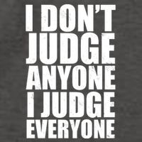 I Don't Judge Anyone I Judge Everyone Funny Quote Vector Backpack
