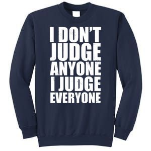 I Don't Judge Anyone I Judge Everyone Funny Quote Sweatshirt