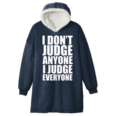 I Don't Judge Anyone I Judge Everyone Funny Quote Hooded Wearable Blanket