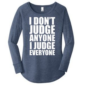 I Don't Judge Anyone I Judge Everyone Funny Quote Women's Perfect Tri Tunic Long Sleeve Shirt