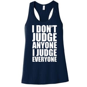 I Don't Judge Anyone I Judge Everyone Funny Quote Women's Racerback Tank