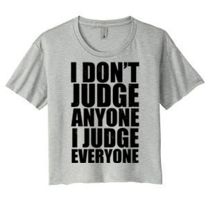 I Don't Judge Anyone I Judge Everyone Funny Quote Women's Crop Top Tee