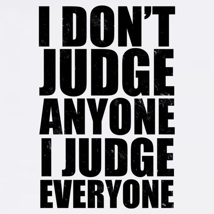 I Don't Judge Anyone I Judge Everyone Funny Quote Garment-Dyed Sweatshirt