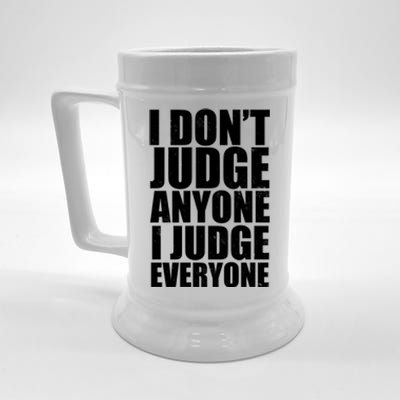 I Don't Judge Anyone I Judge Everyone Funny Quote Beer Stein