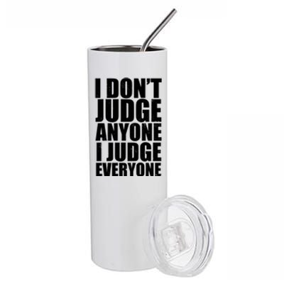 I Don't Judge Anyone I Judge Everyone Funny Quote Stainless Steel Tumbler