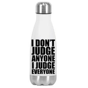 I Don't Judge Anyone I Judge Everyone Funny Quote Stainless Steel Insulated Water Bottle