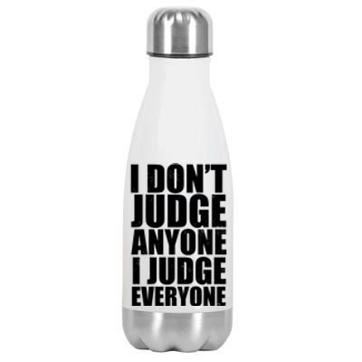 I Don't Judge Anyone I Judge Everyone Funny Quote Stainless Steel Insulated Water Bottle