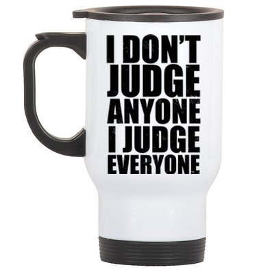 I Don't Judge Anyone I Judge Everyone Funny Quote Stainless Steel Travel Mug