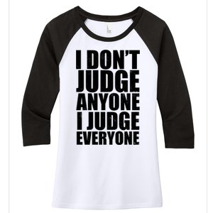 I Don't Judge Anyone I Judge Everyone Funny Quote Women's Tri-Blend 3/4-Sleeve Raglan Shirt