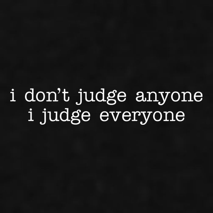 I Don't Jude Anyone I Judge Everyone Quote Ladies PosiCharge Tri-Blend Wicking Tank