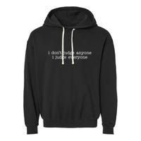 I Don't Jude Anyone I Judge Everyone Quote Garment-Dyed Fleece Hoodie