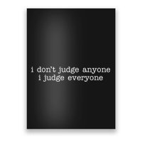 I Don't Jude Anyone I Judge Everyone Quote Poster