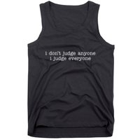 I Don't Jude Anyone I Judge Everyone Quote Tank Top