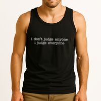 I Don't Jude Anyone I Judge Everyone Quote Tank Top