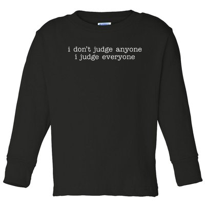 I Don't Jude Anyone I Judge Everyone Quote Toddler Long Sleeve Shirt