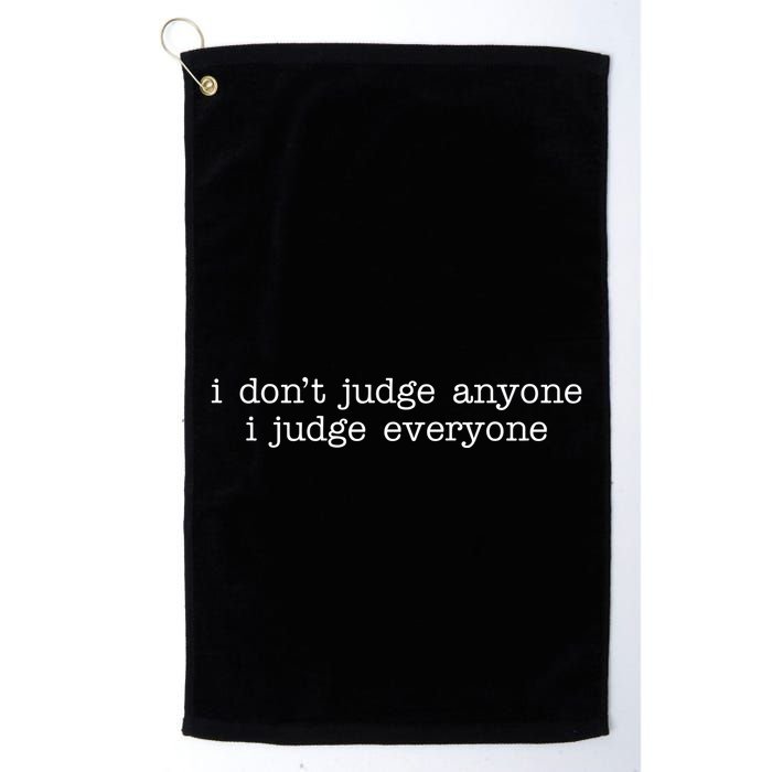 I Don't Jude Anyone I Judge Everyone Quote Golf Towel