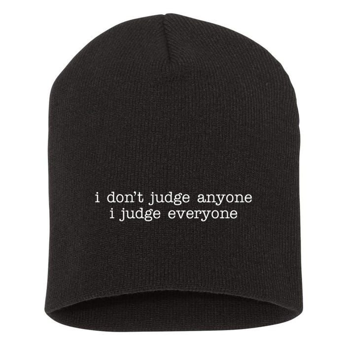 I Don't Jude Anyone I Judge Everyone Quote Short Acrylic Beanie