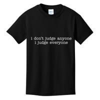 I Don't Jude Anyone I Judge Everyone Quote Kids T-Shirt