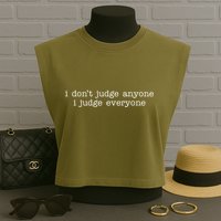 I Don't Jude Anyone I Judge Everyone Quote Garment-Dyed Women's Muscle Tee