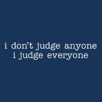 I Don't Jude Anyone I Judge Everyone Quote Infant Baby Jersey Bodysuit