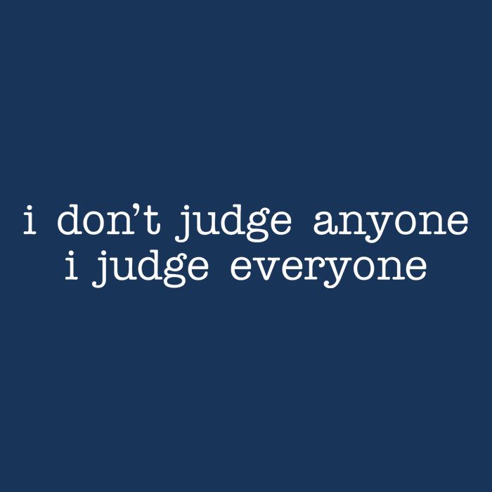 I Don't Jude Anyone I Judge Everyone Quote Infant Baby Jersey Bodysuit