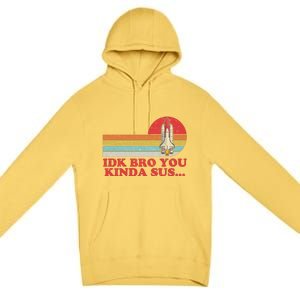 IDK Bro You Kinda Sus Space Shuttle Impostor Among Us Premium Pullover Hoodie