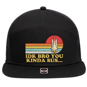 IDK Bro You Kinda Sus Space Shuttle Impostor Among Us 7 Panel Mesh Trucker Snapback Hat