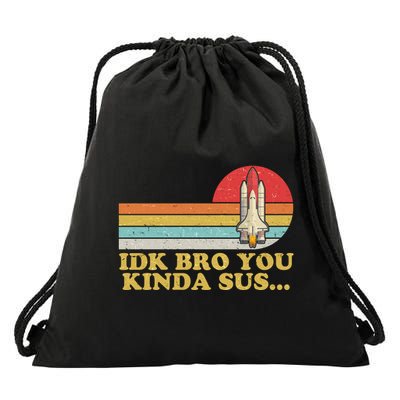 IDK Bro You Kinda Sus Space Shuttle Impostor Among Us Drawstring Bag