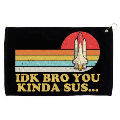 IDK Bro You Kinda Sus Space Shuttle Impostor Among Us Grommeted Golf Towel