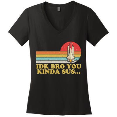 IDK Bro You Kinda Sus Space Shuttle Impostor Among Us Women's V-Neck T-Shirt