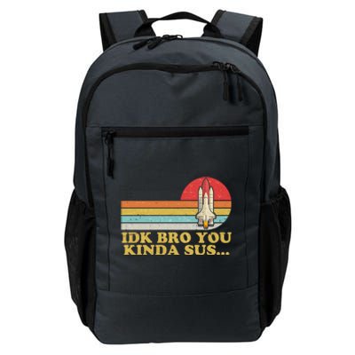 IDK Bro You Kinda Sus Space Shuttle Impostor Among Us Daily Commute Backpack