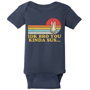 IDK Bro You Kinda Sus Space Shuttle Impostor Among Us Baby Bodysuit