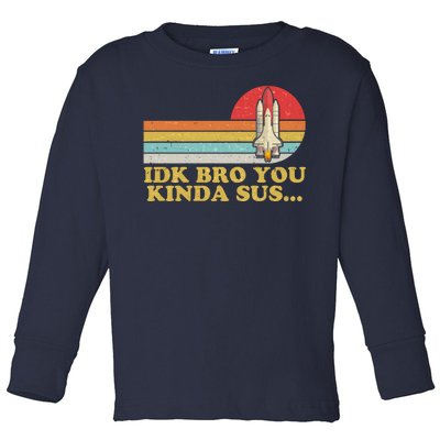 IDK Bro You Kinda Sus Space Shuttle Impostor Among Us Toddler Long Sleeve Shirt