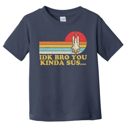 IDK Bro You Kinda Sus Space Shuttle Impostor Among Us Toddler T-Shirt