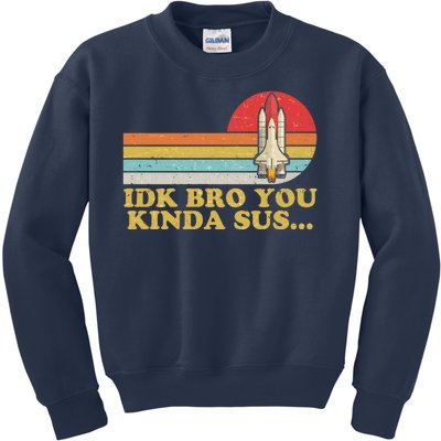 IDK Bro You Kinda Sus Space Shuttle Impostor Among Us Kids Sweatshirt