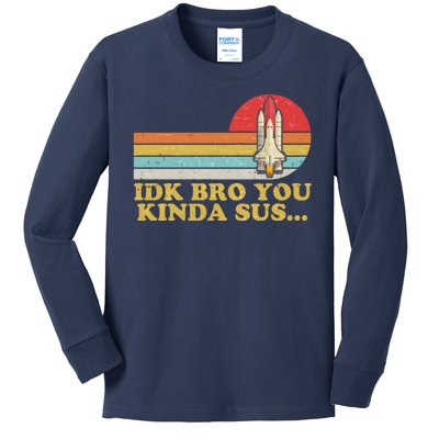 IDK Bro You Kinda Sus Space Shuttle Impostor Among Us Kids Long Sleeve Shirt