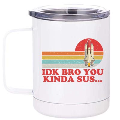 IDK Bro You Kinda Sus Space Shuttle Impostor Among Us 12 oz Stainless Steel Tumbler Cup