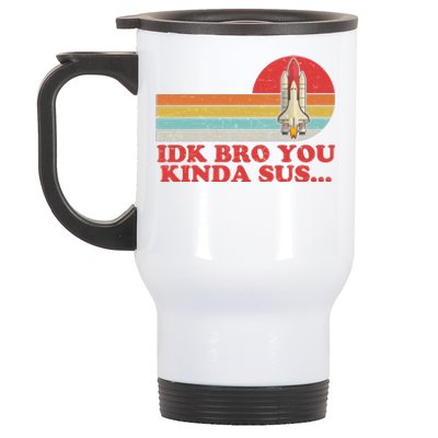 IDK Bro You Kinda Sus Space Shuttle Impostor Among Us Stainless Steel Travel Mug