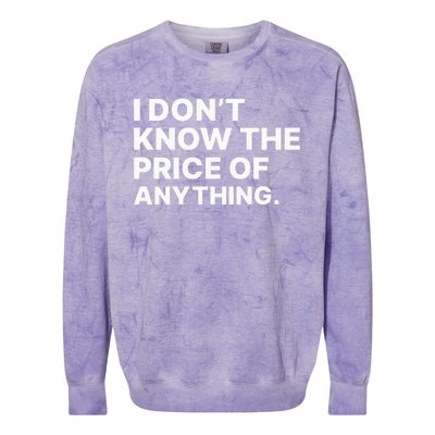 I Dont Know The Price Of Anything Funny Colorblast Crewneck Sweatshirt