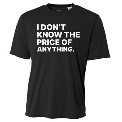 I Dont Know The Price Of Anything Funny Cooling Performance Crew T-Shirt