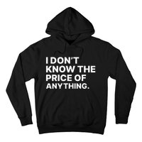 I Dont Know The Price Of Anything Funny Hoodie