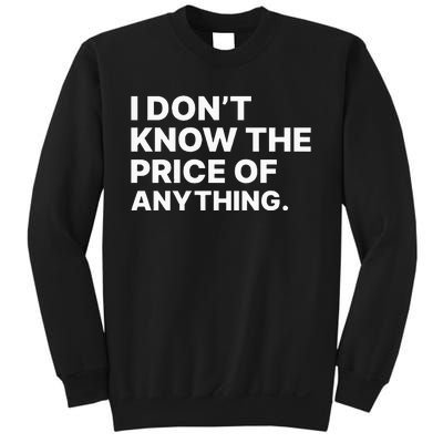 I Dont Know The Price Of Anything Funny Sweatshirt