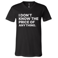 I Dont Know The Price Of Anything Funny V-Neck T-Shirt