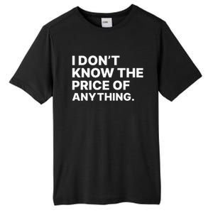 I Dont Know The Price Of Anything Funny Tall Fusion ChromaSoft Performance T-Shirt