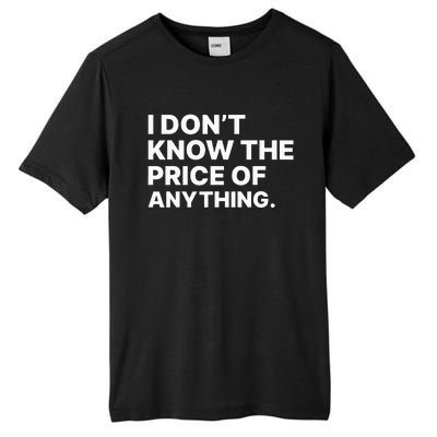 I Dont Know The Price Of Anything Funny Tall Fusion ChromaSoft Performance T-Shirt