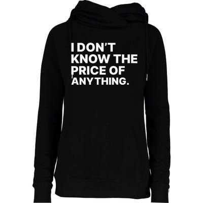 I Dont Know The Price Of Anything Funny Womens Funnel Neck Pullover Hood