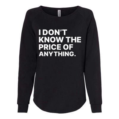 I Dont Know The Price Of Anything Funny Womens California Wash Sweatshirt