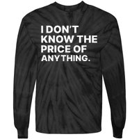 I Dont Know The Price Of Anything Funny Tie-Dye Long Sleeve Shirt