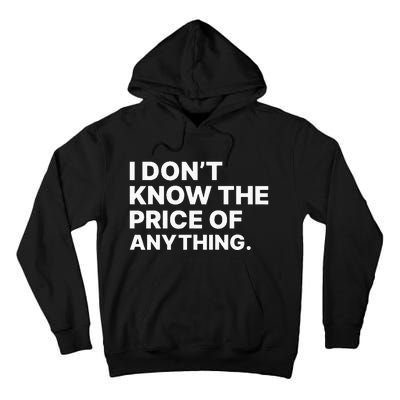 I Dont Know The Price Of Anything Funny Tall Hoodie