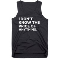 I Dont Know The Price Of Anything Funny Tank Top